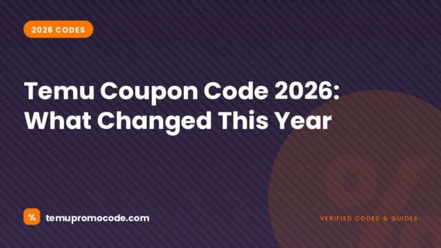 Temu coupon code 2026 changes explained with currently tested codes