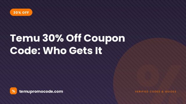 Temu 30 percent off coupon code eligibility and coverage explained