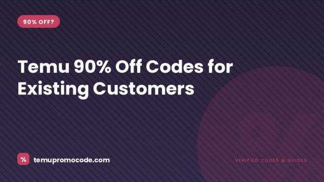 Temu 90% off coupon code 2026 for existing customers explained
